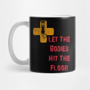 Let The Bodies Hit The Floor Mug